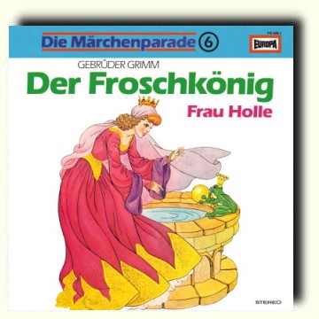 Die Märchenparade (6) Der Froschkönig / Frau Holle